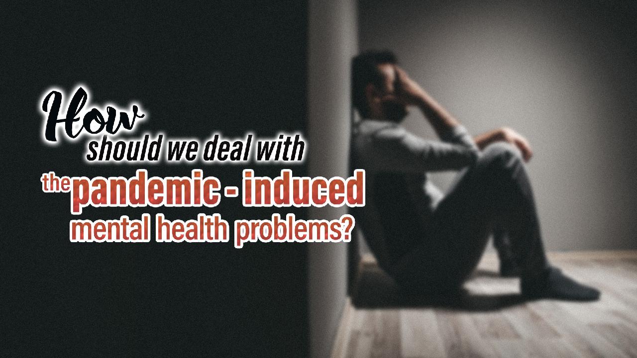 How Should We Deal With Pandemic induced Mental Health Problems CGTN