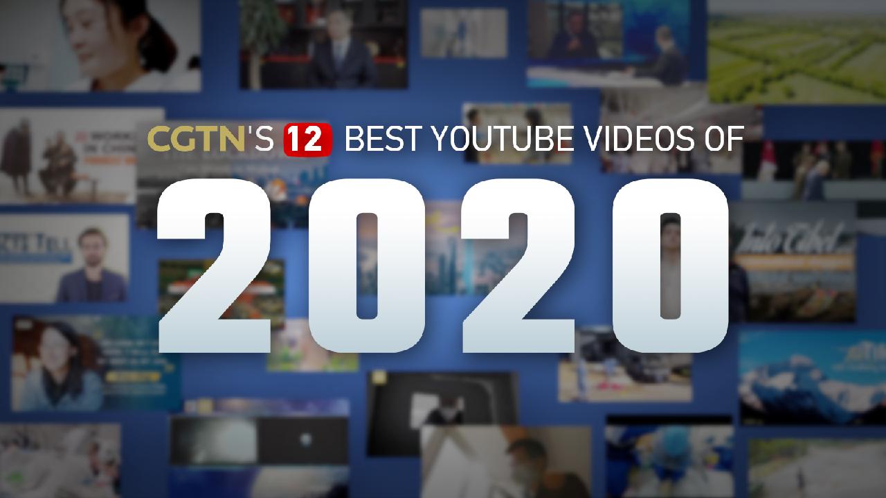 CGTN s 12 must watch YouTube videos of 2020 CGTN