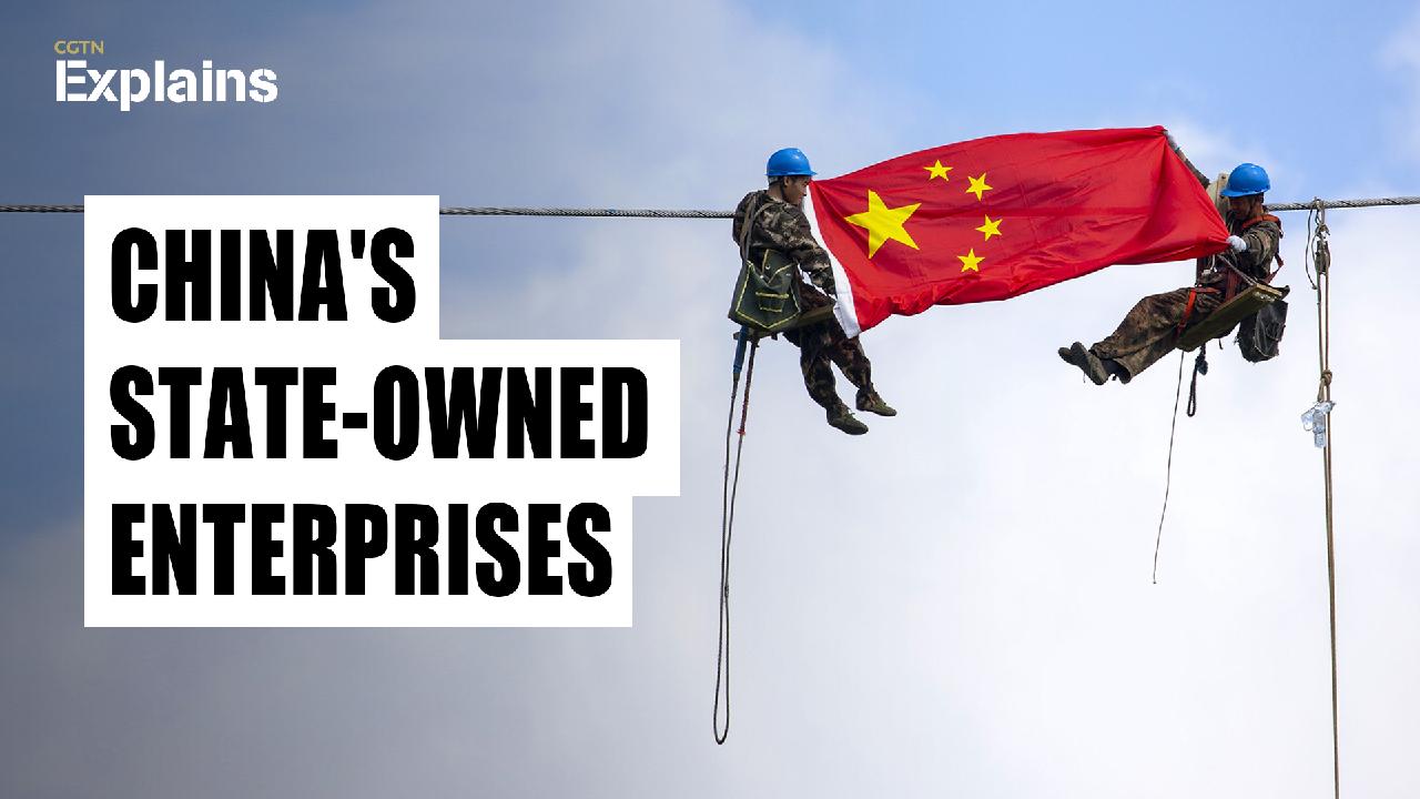 Explainer Why China Has So Many State Owned Enterprises Cgtn 1055