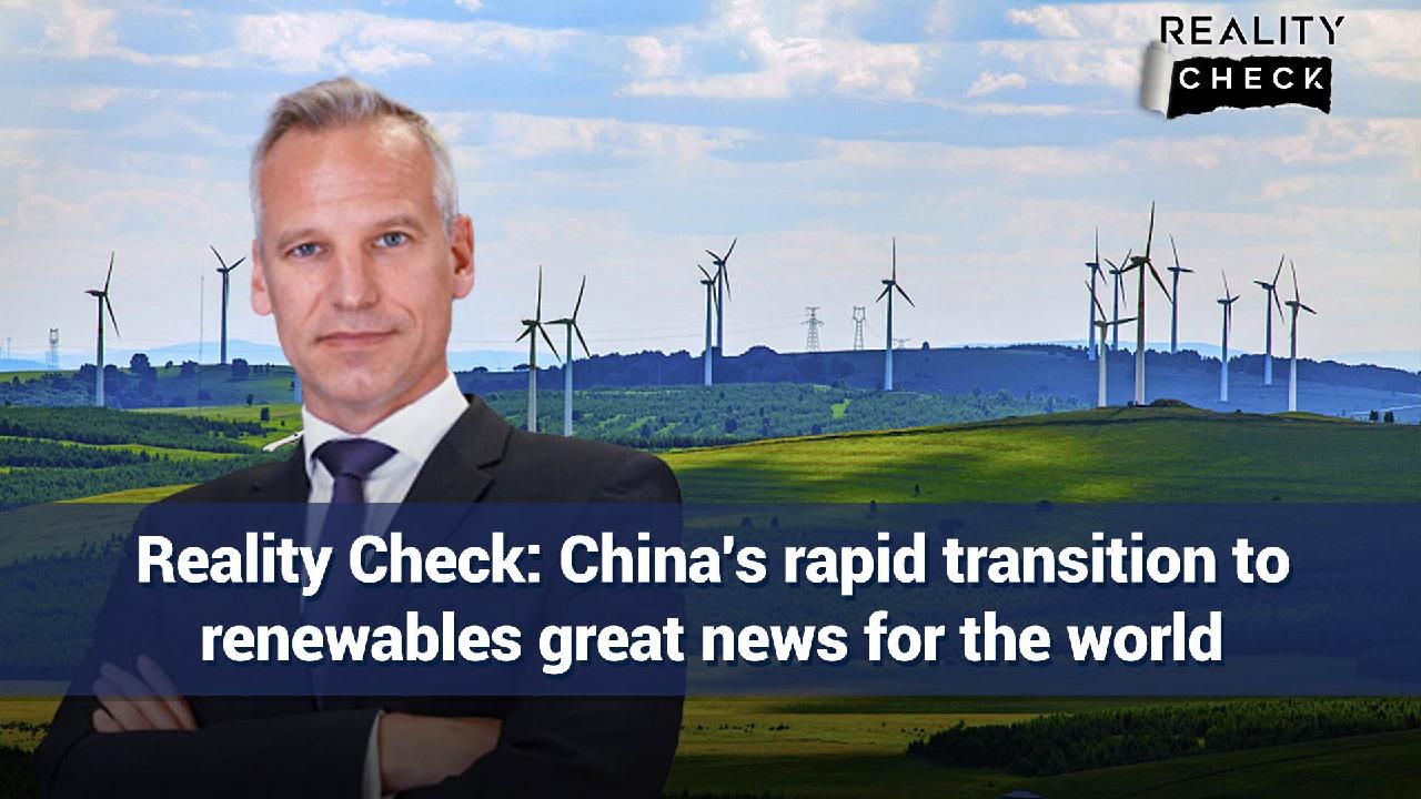 China's rapid transition to renewables great news for the world - CGTN