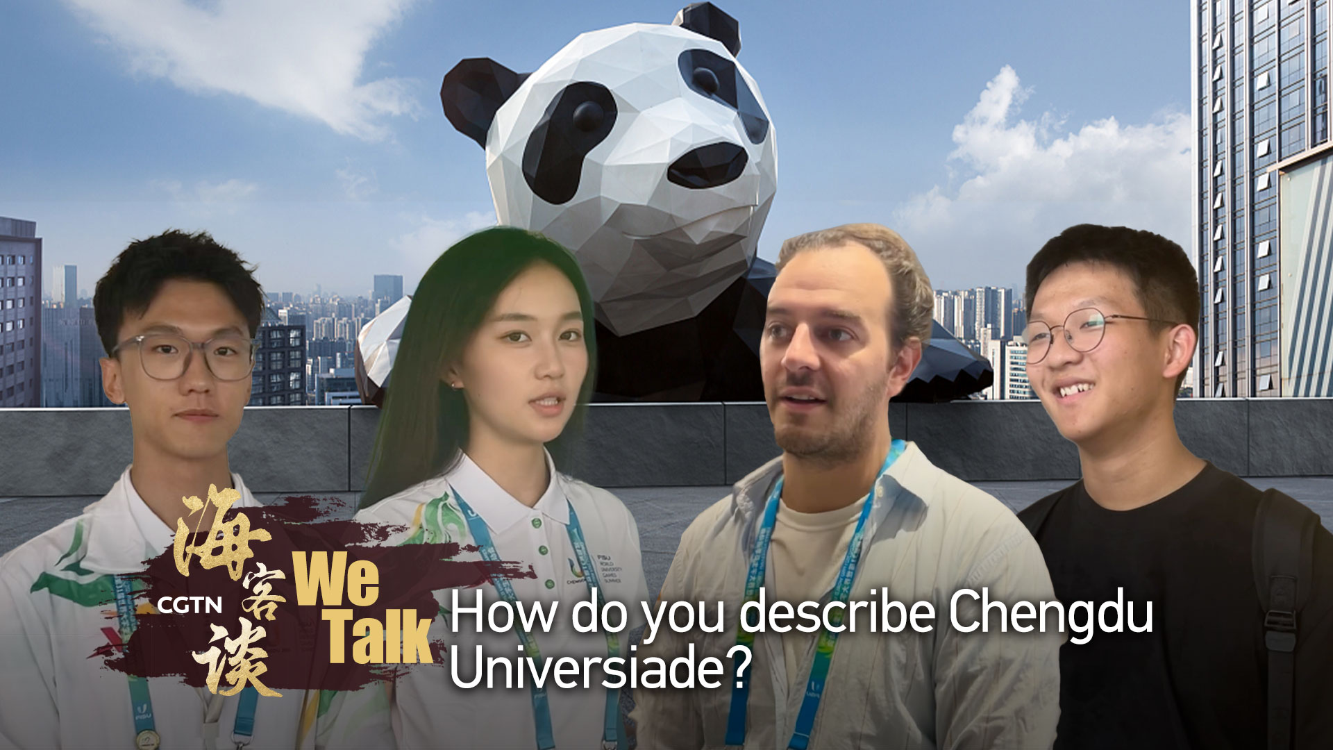 'We Talk': How do you describe Chengdu Universiade?