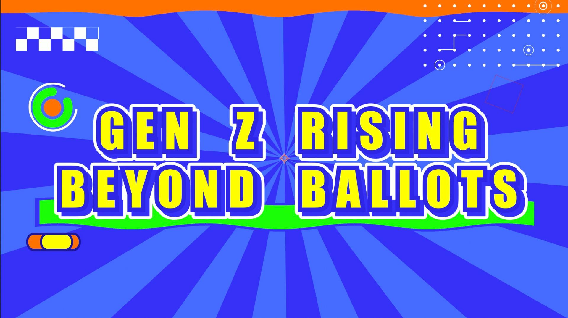Sneak Peek: The Power of Youth – Gen Z rising, Beyond ballots - CGTN