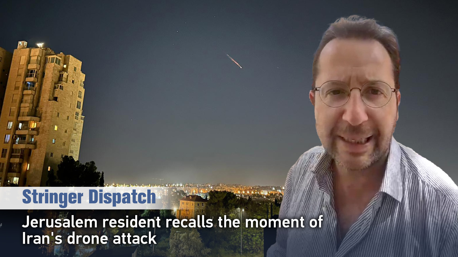 Jerusalem resident recalls the moment of Iran's drone attack