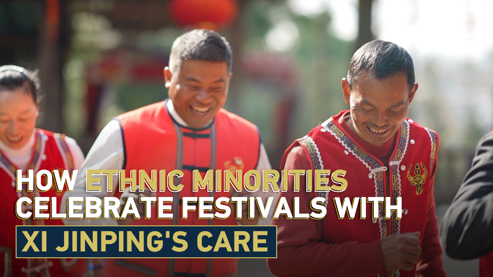How ethnic minorities celebrate festivals with Xi Jinping's care