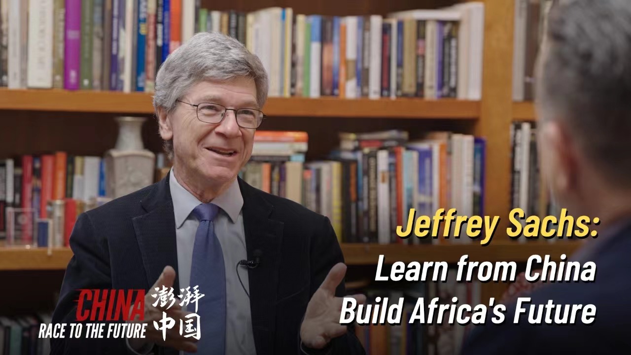 Jeffrey Sachs: Learn from China, Build Africa's Future.
