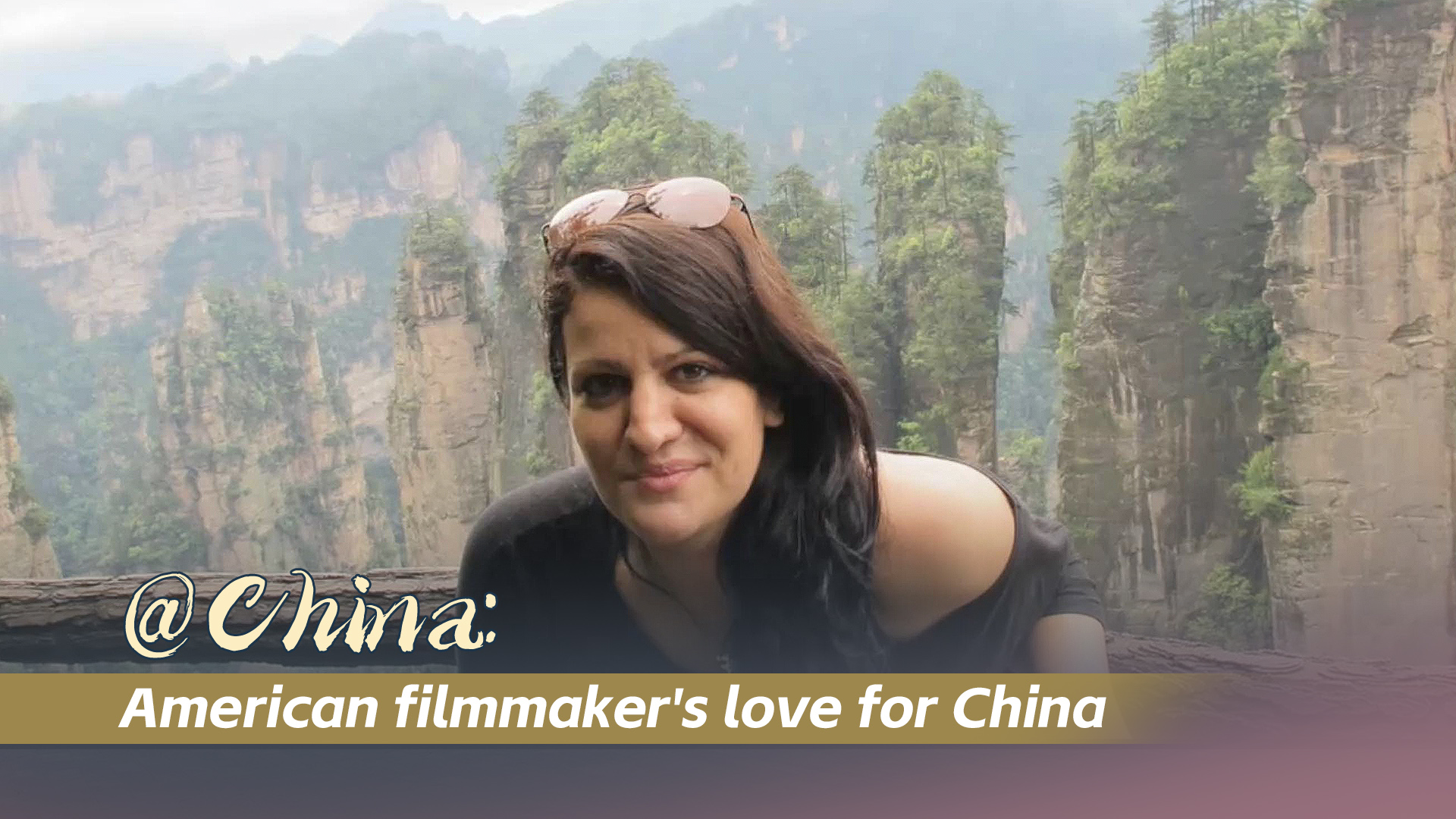 @China: American filmmaker's love for China