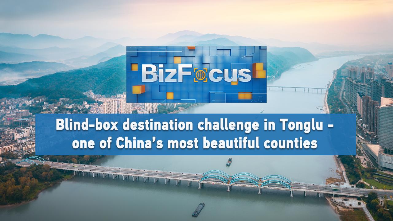 BizFocus Ep. 112: Blind-box destination challenge in Tonglu