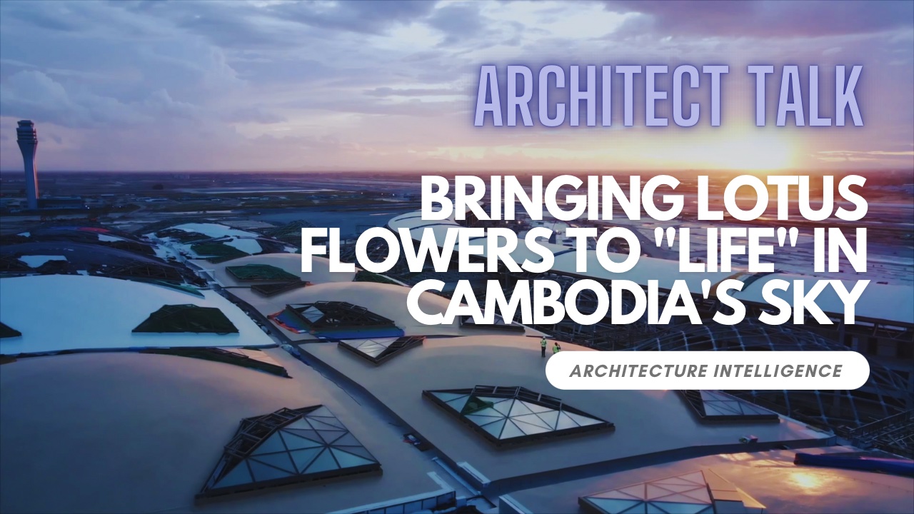 Architect Talk | Bringing lotus flowers to 'life' in Cambodia's sky