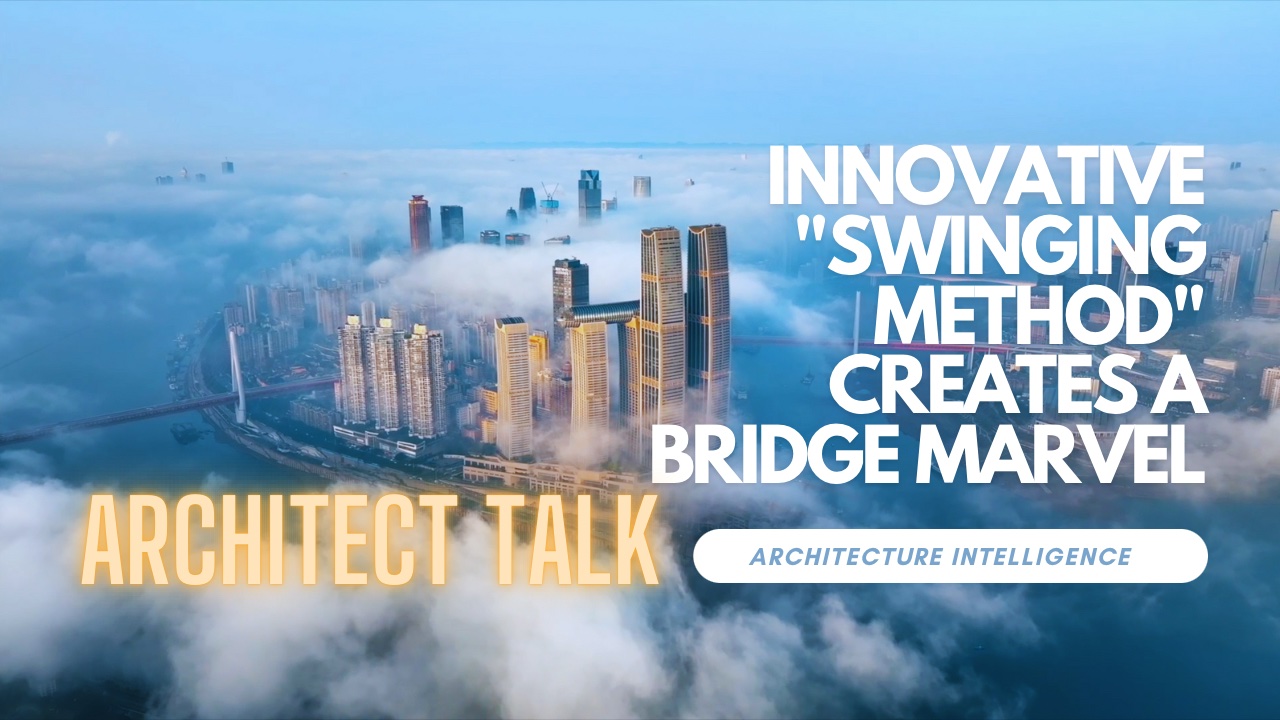 Architect Talk | Innovative 'swinging method' creates a bridge marvel