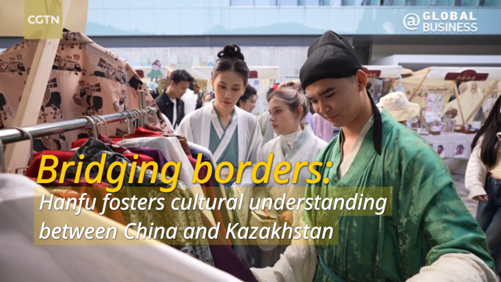 Hanfu fosters cultural understanding between China and Kazakhstan