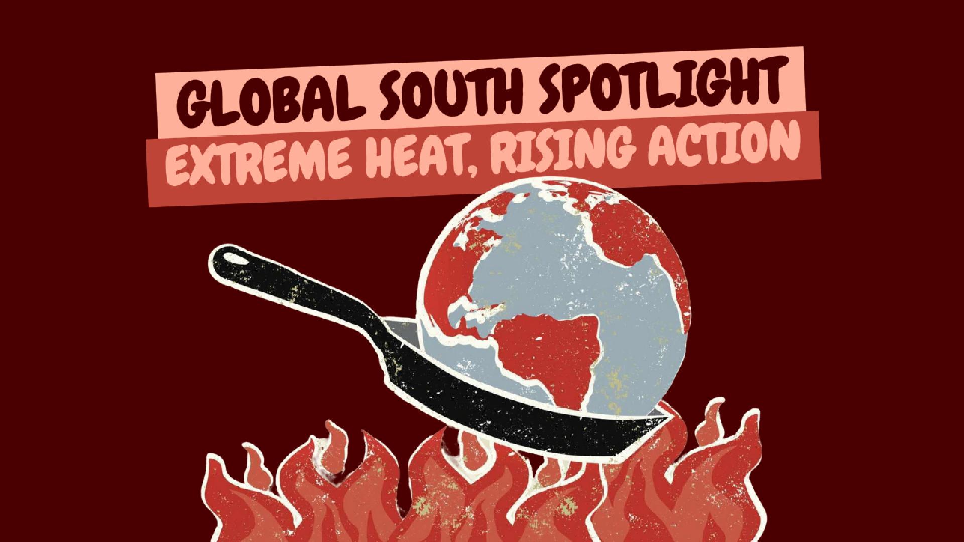 Global South Spotlight: Extreme heat, rising action