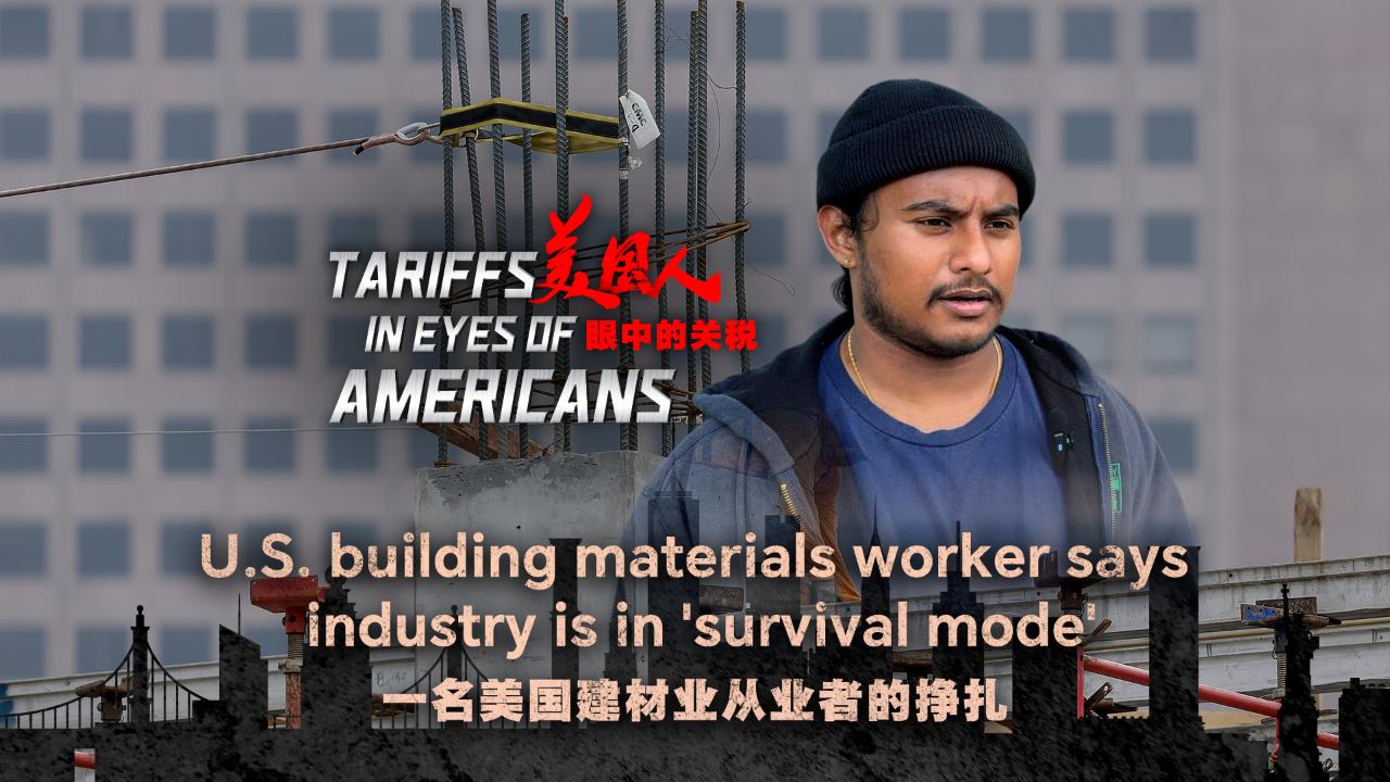 Tariffs in the eyes of Americans: U.S. building materials worker says industry is in 'survival mode'