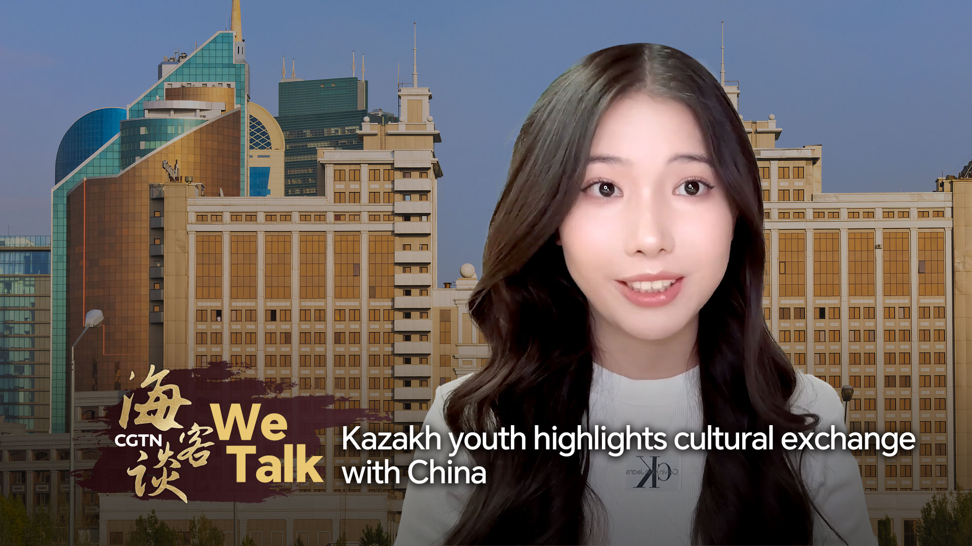 We Talk: Kazakh youth highlights cultural exchange with China