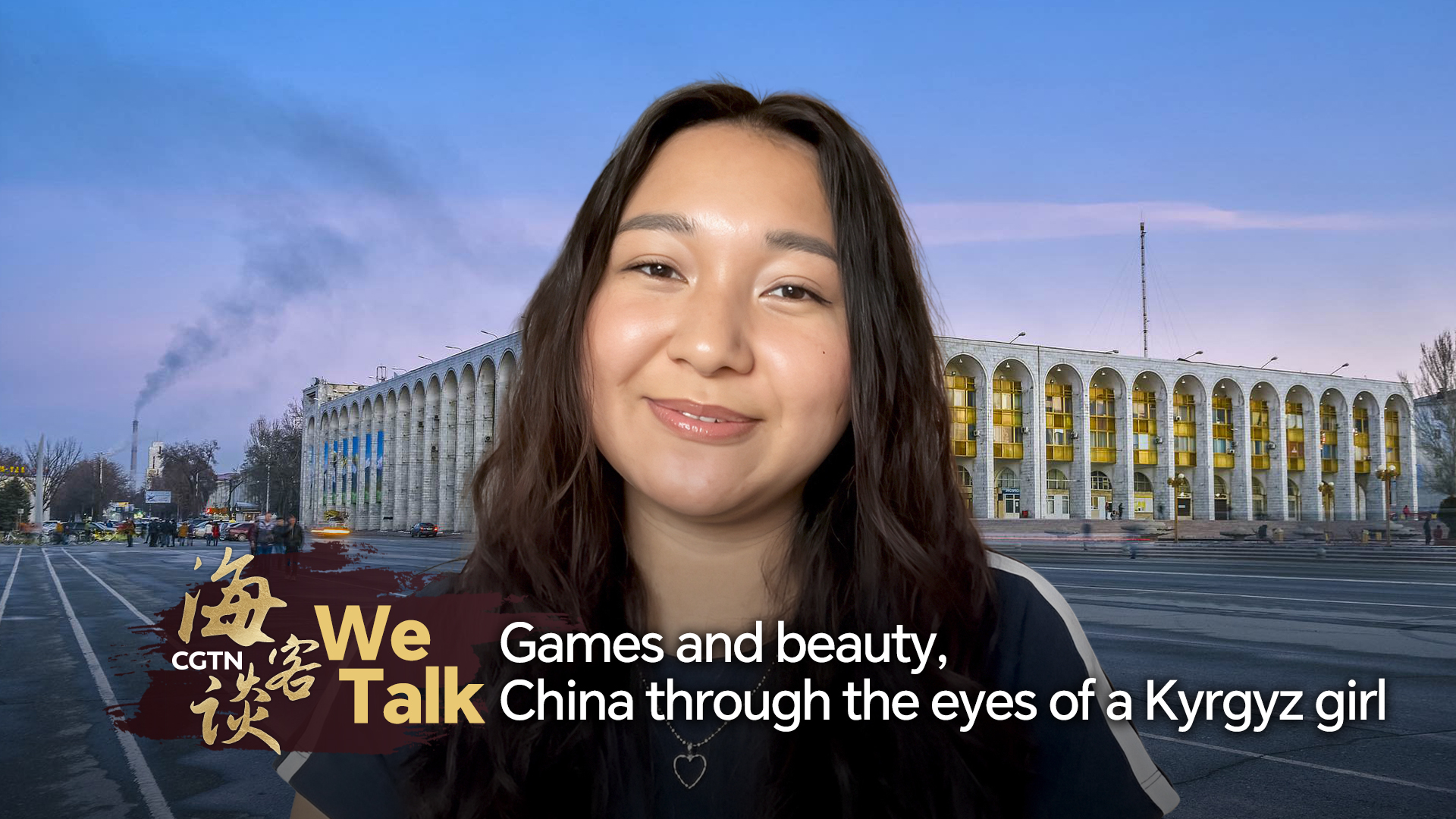 We Talk: Games and beauty, China through the eyes of a Kyrgyz girl