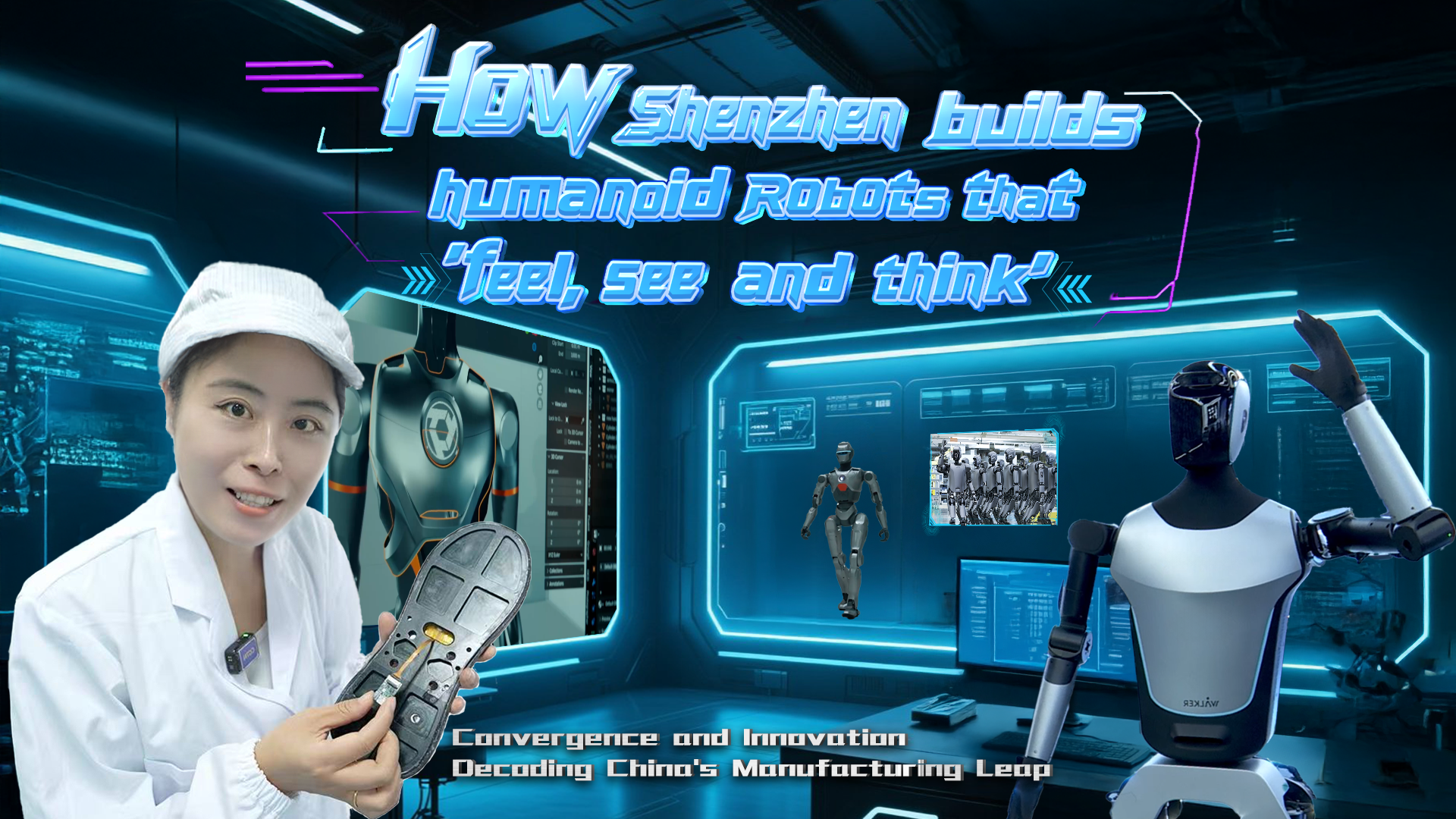 How Shenzhen builds humanoid robots that 'feel, see and think'