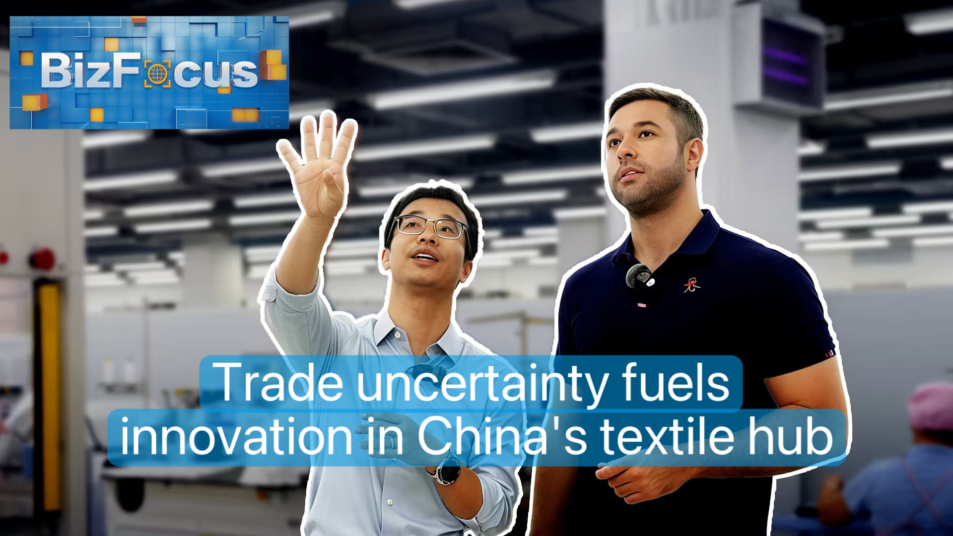 BizFocus Ep.130: Trade uncertainty fuels innovation in textile hub