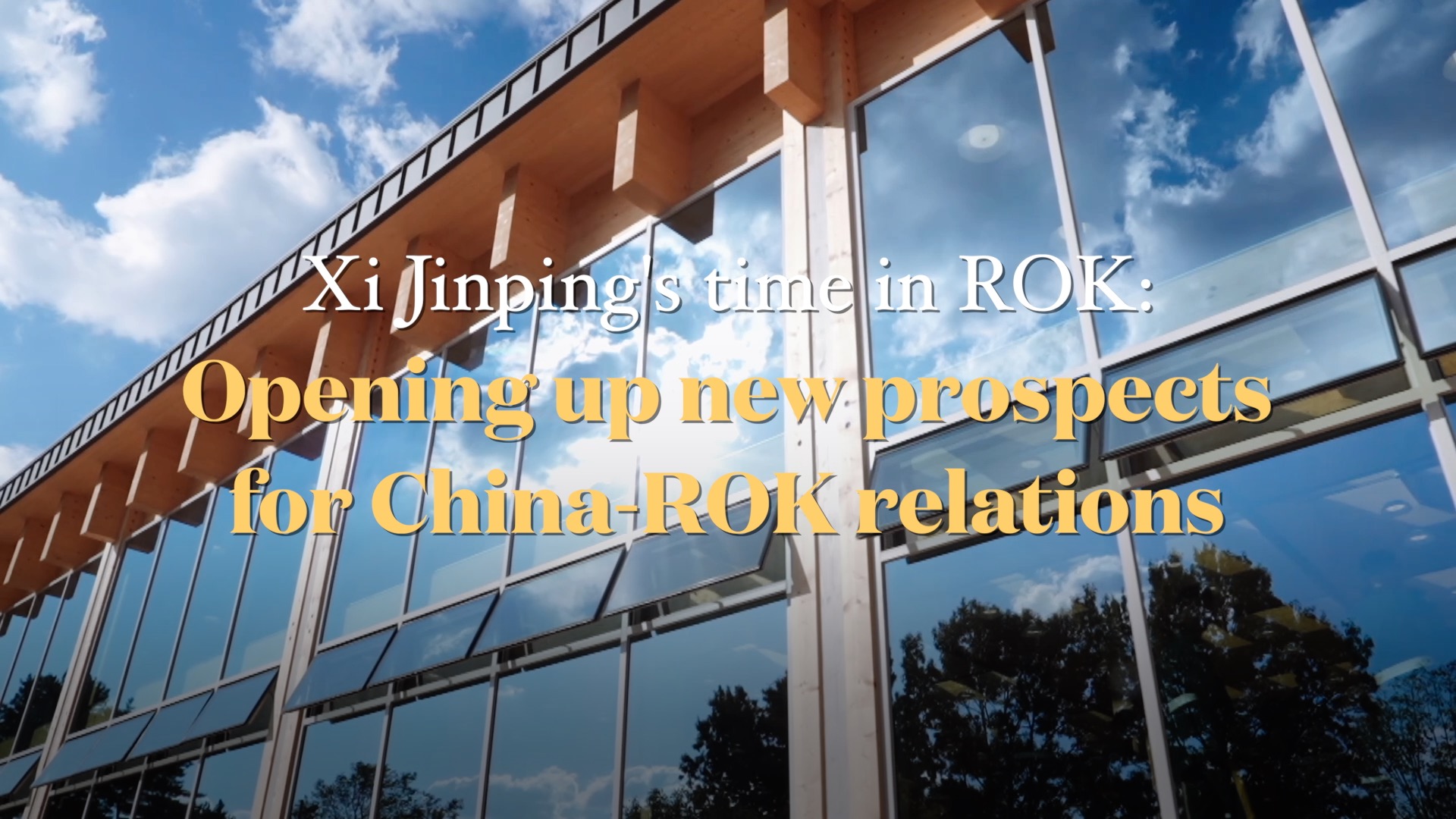 Xi Jinping's time in ROK: Opening up new prospects for China-ROK relations