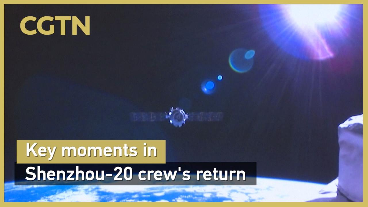 Key moments in Shenzhou-20 crew's return - CGTN