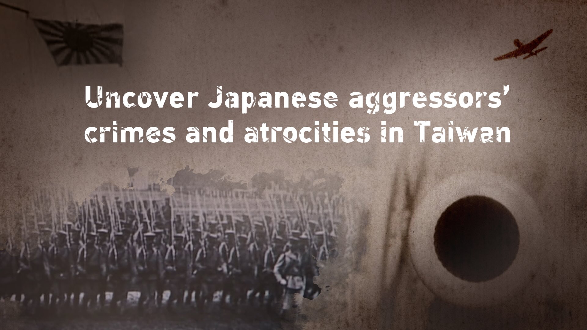 Uncover Japanese aggressors' crimes and atrocities in Taiwan