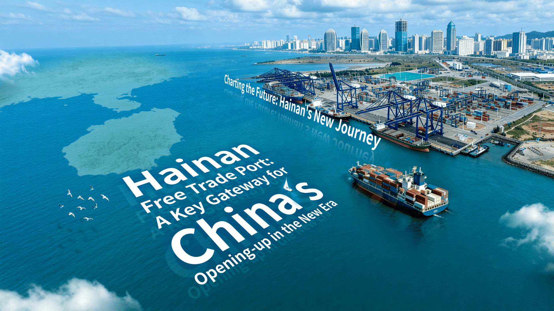 Hainan Free Trade Port: A key gateway for China's opening-up