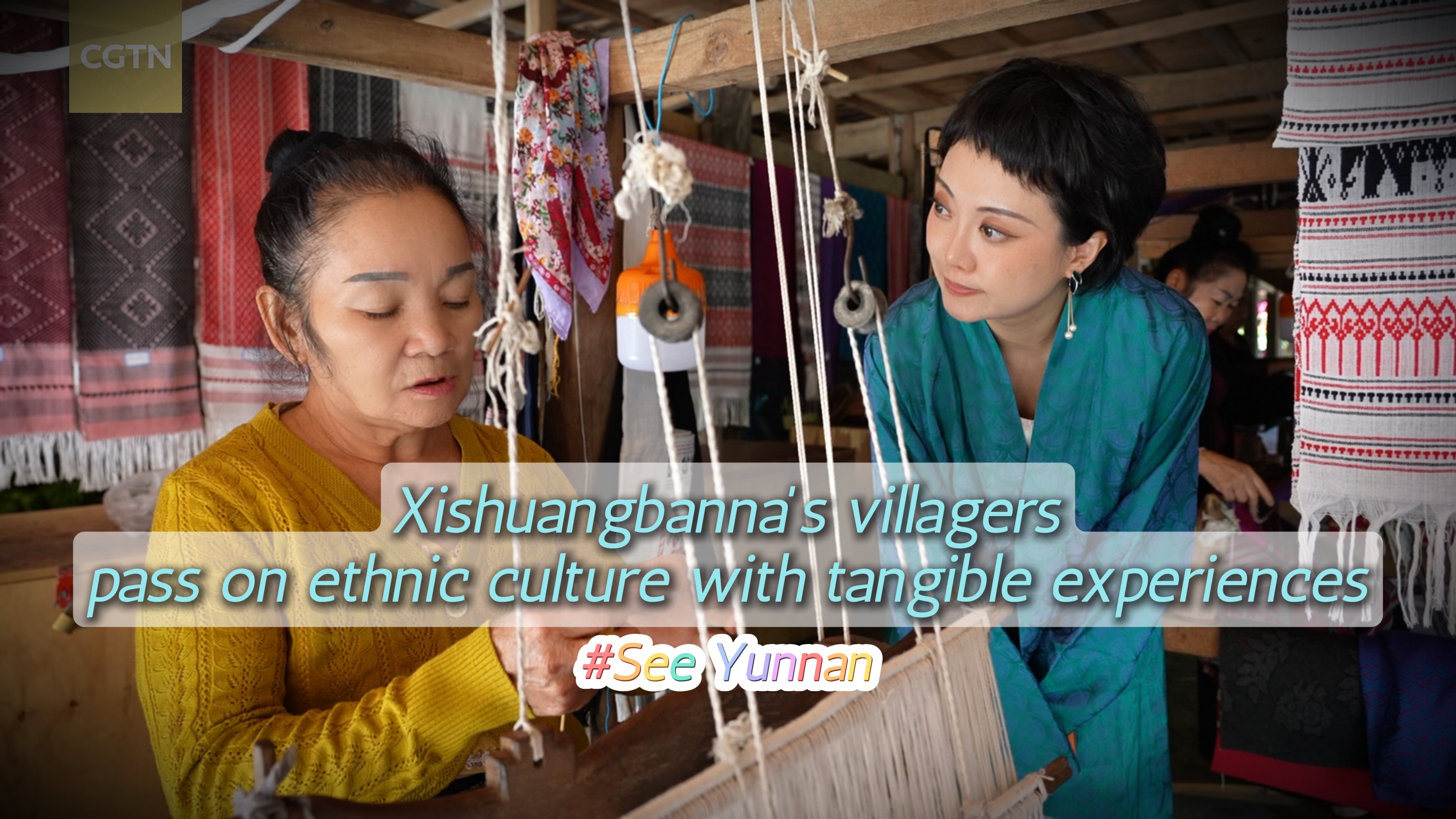 Xishuangbanna's villagers pass on ethnic culture with tangible experiences