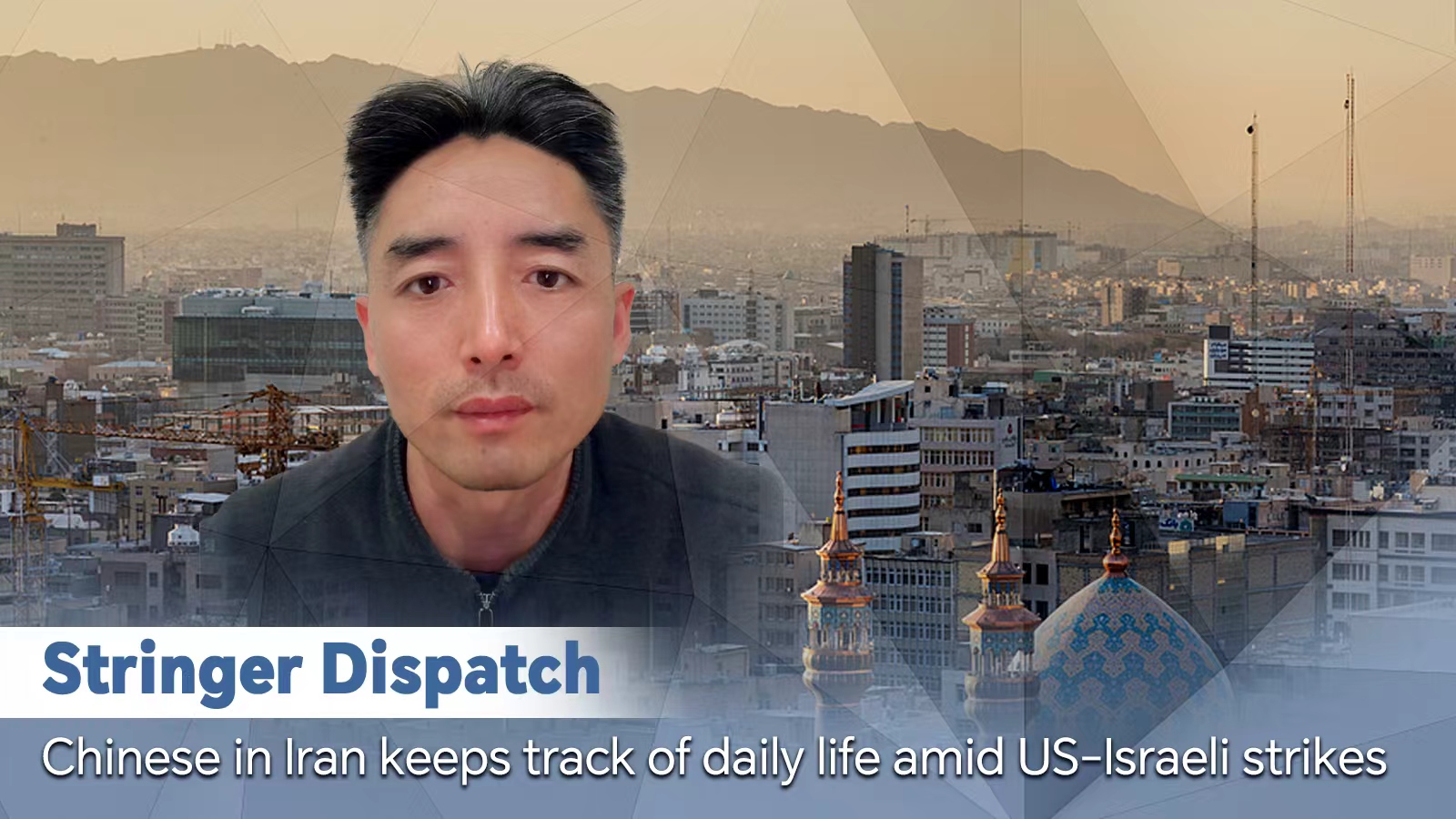 Chinese in Iran keeps track of daily life amid US-Israeli strikes