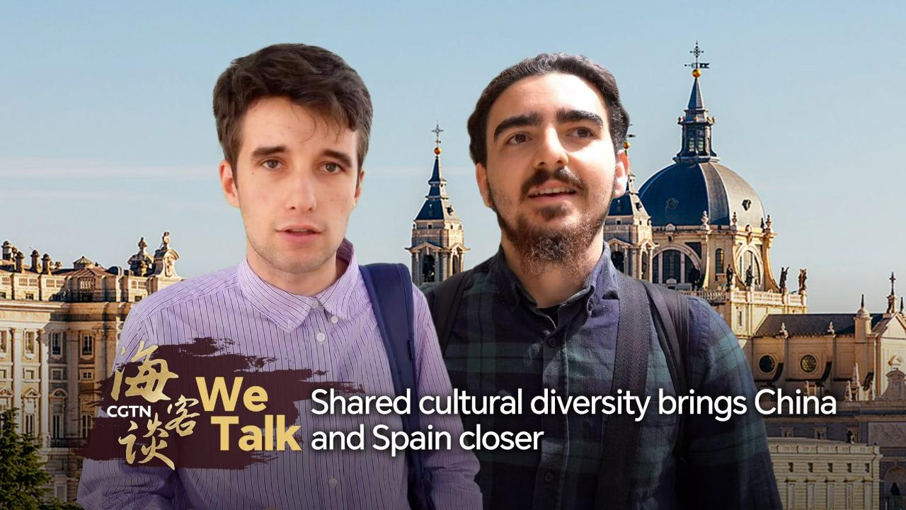 We Talk: Shared cultural diversity brings China and Spain closer