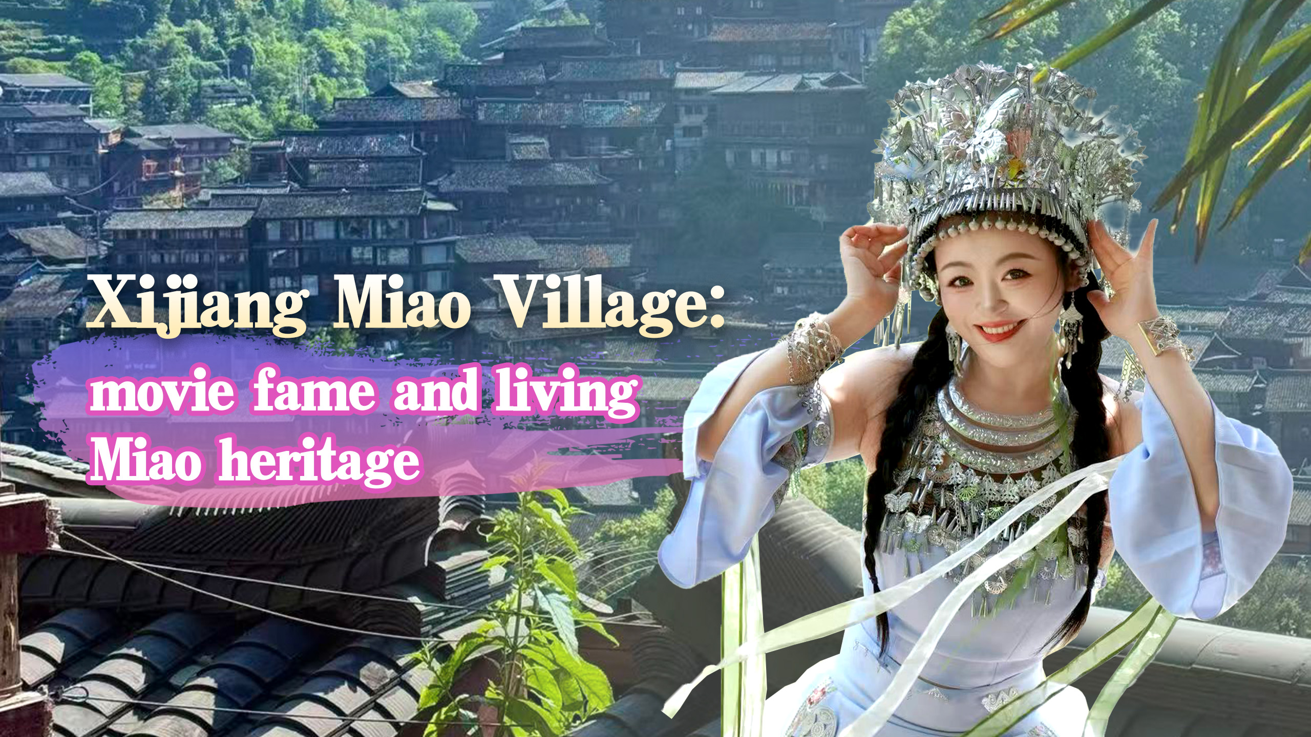 Xijiang Miao Village: Movie fame and living Miao heritage