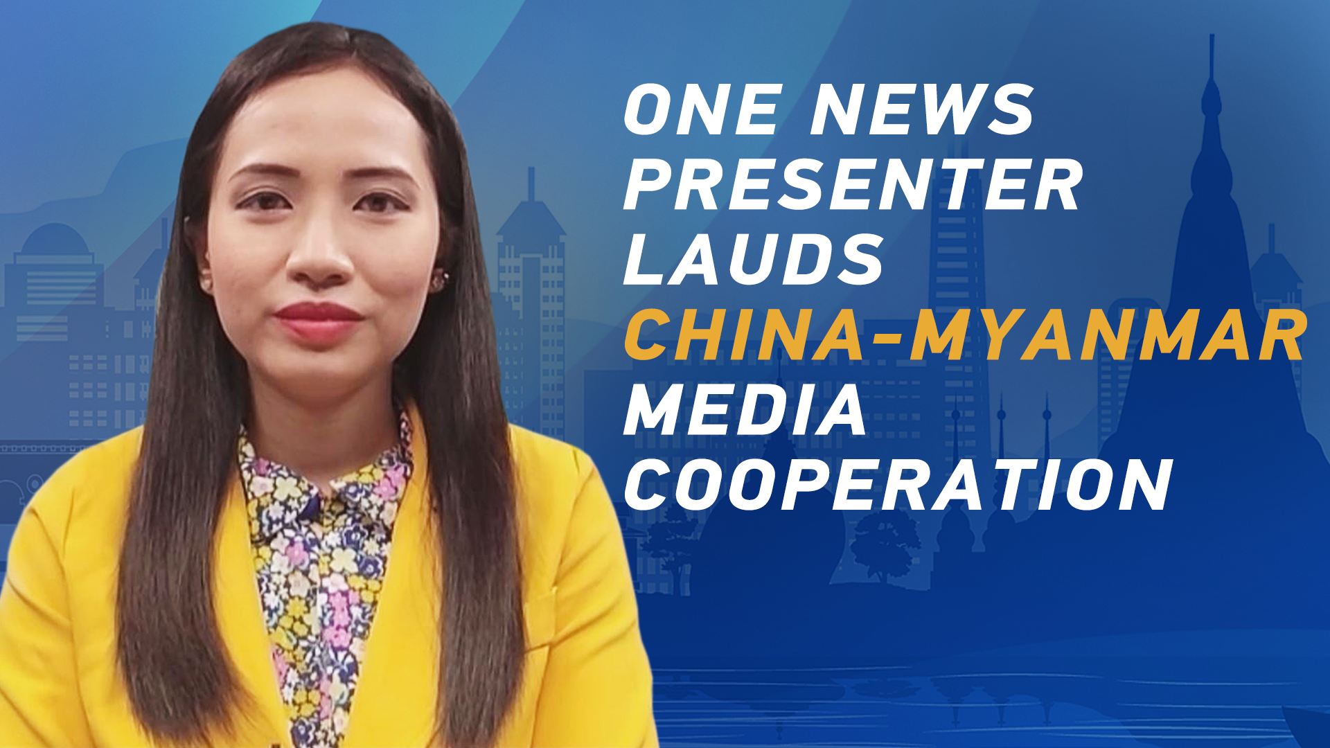 One News presenter lauds China-Myanmar media cooperation