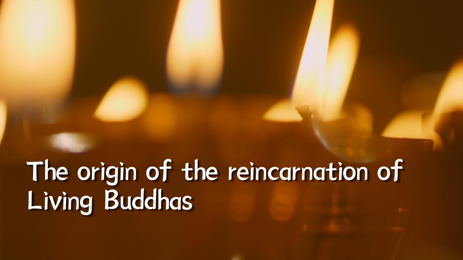 The origin of the reincarnation of Living Buddhas