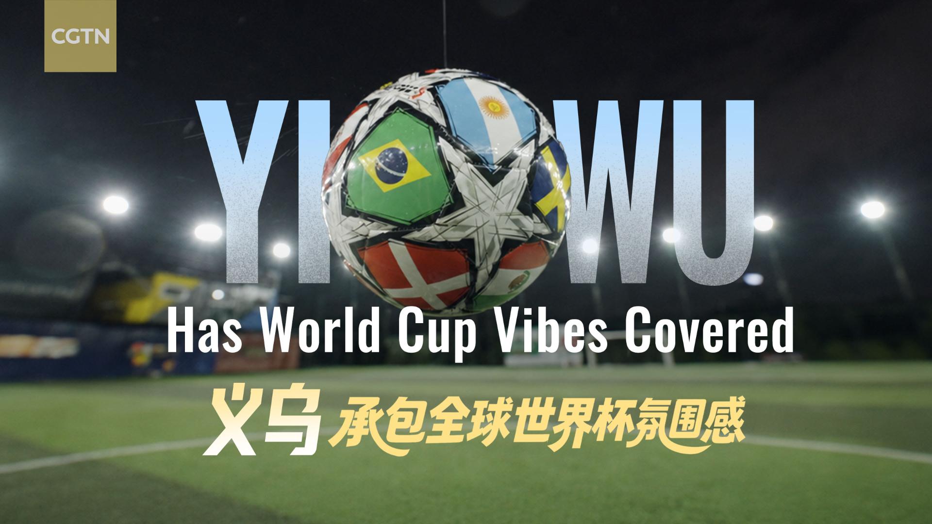 Yiwu Has World Cup Vibes Covered