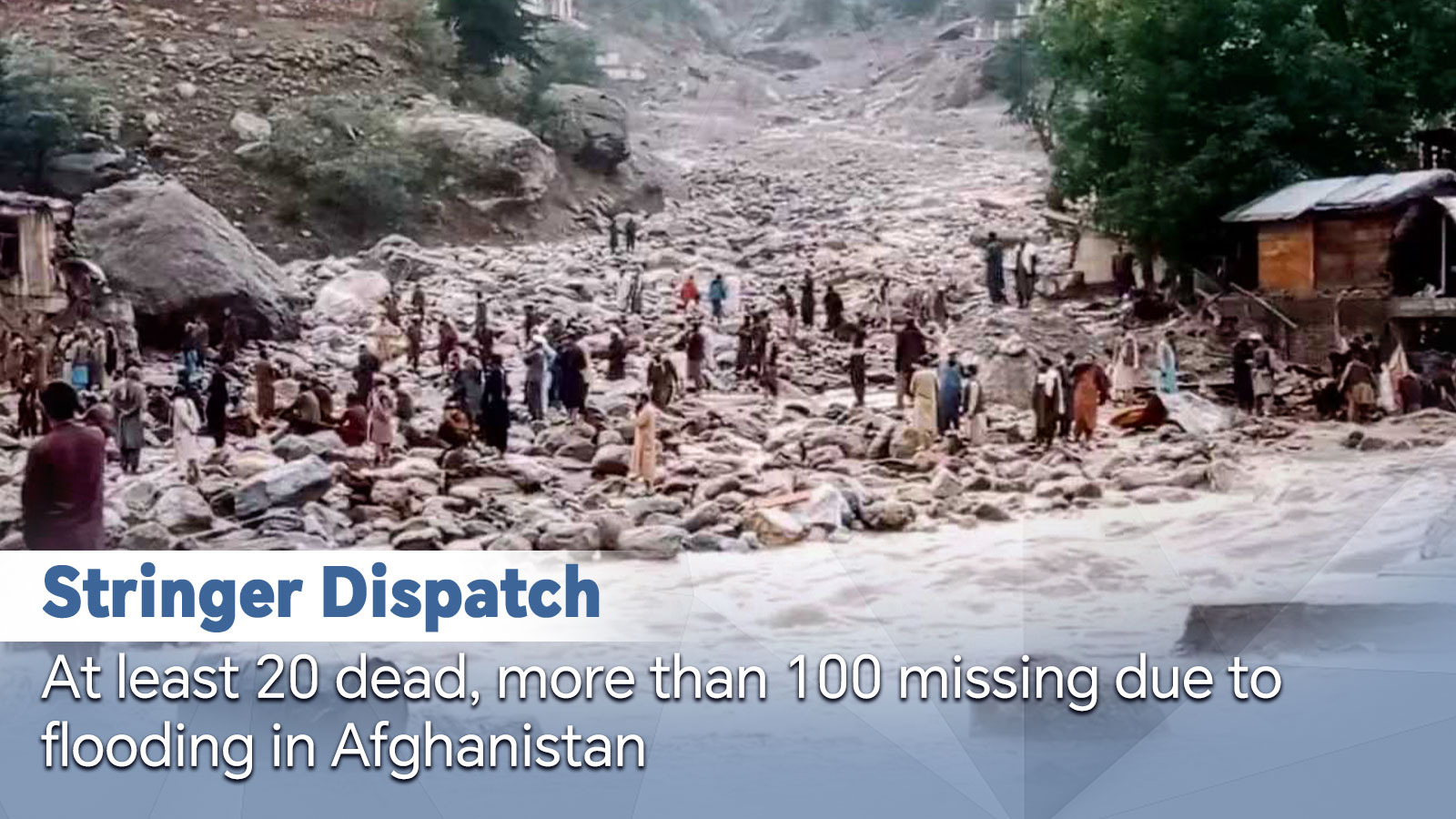 At least 20 dead, more than 100 missing due to flooding in Afghanistan