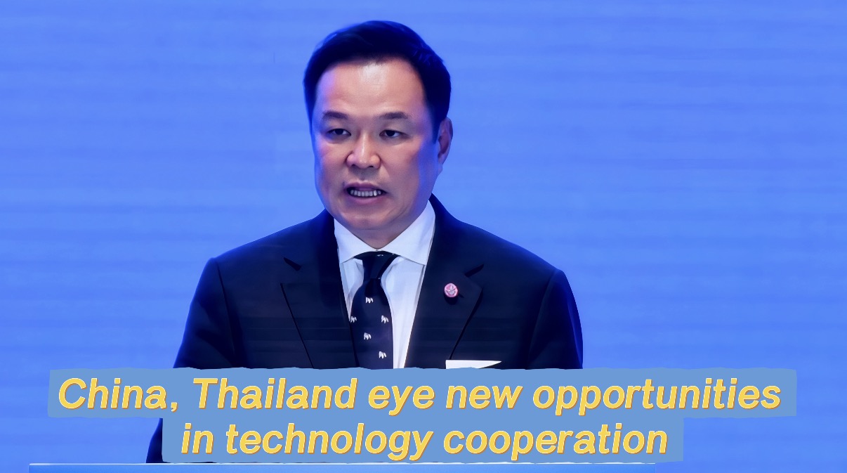 China, Thailand eye new opportunities in technology cooperation