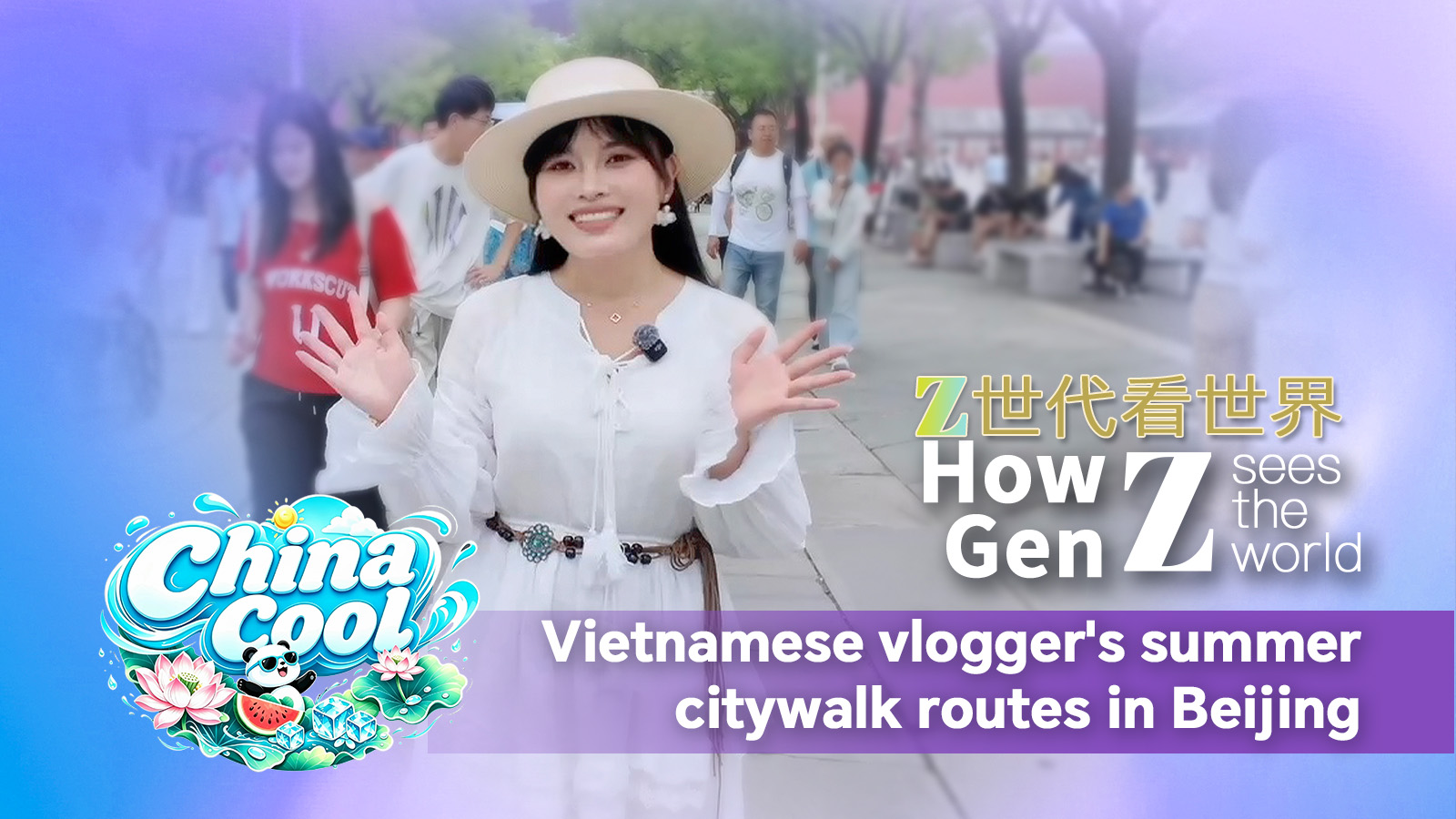 Vietnamese vlogger's summer citywalk routes in Beijing