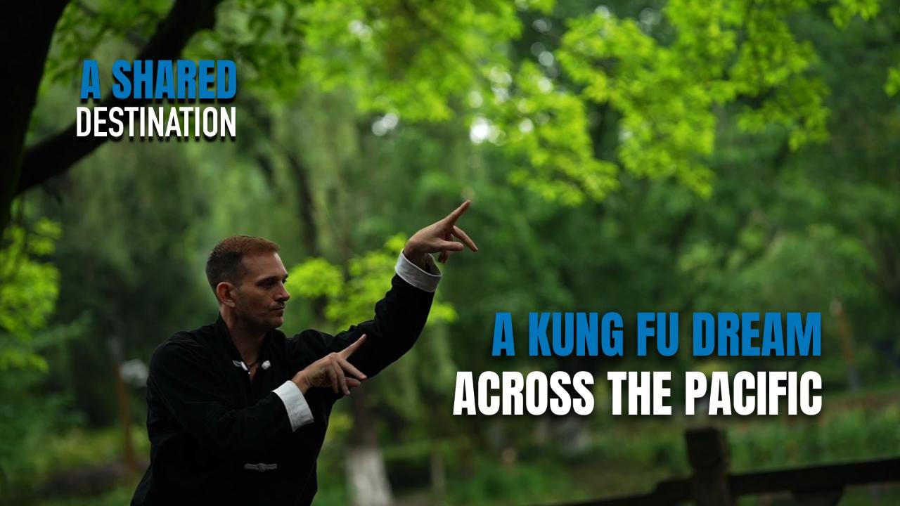 A Shared Destination | A Kung Fu Dream Across the Pacific