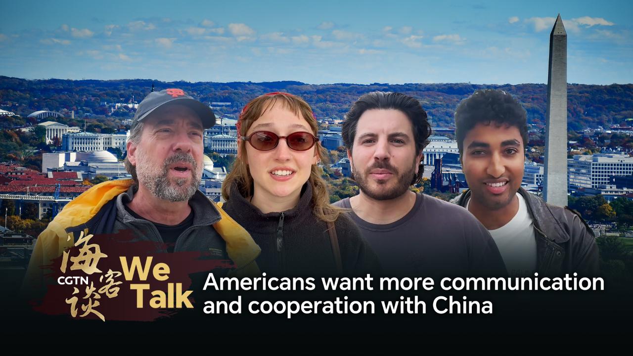 We Talk: Americans want more communication and cooperation with China
