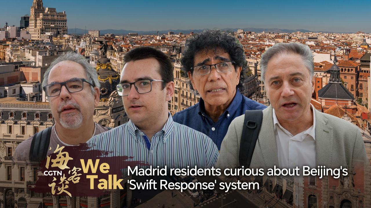 We Talk: Madrid residents curious about Beijing's 'Swift Response' system