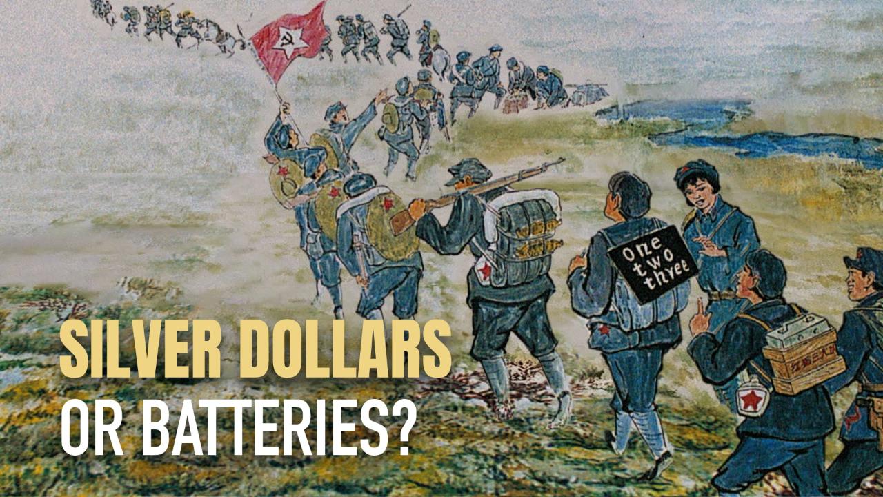 Learning on the Long March | Silver Dollars or Batteries?